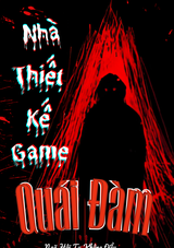 Nhà Thiết Kế Game Quái Đàm ( Dịch )